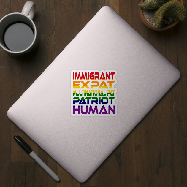 #OurPatriotism: Immigrant...Human (Rainbow) by Onjena Yo by Village Values